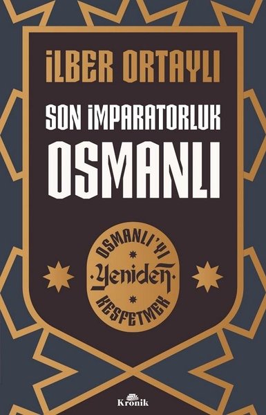 Son İmparatorluk Osmanlı - Osmanlı'yı Yeniden Keşfetmek- İlber Ortaylı